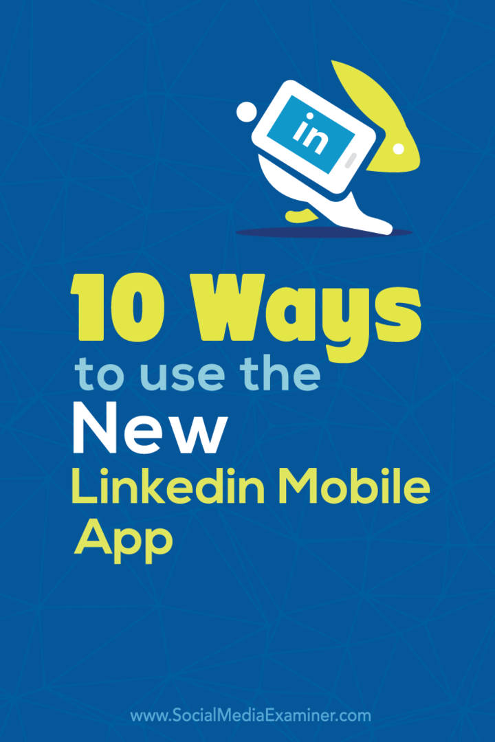 10 maneiras de usar o novo aplicativo LinkedIn para celular: examinador de mídia social