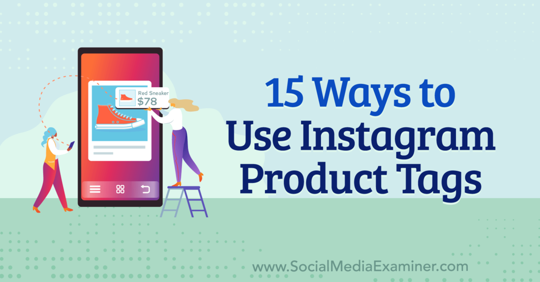 15 maneiras de usar as tags de produtos do Instagram por Anna Sonnenberg no Social Media Examiner.