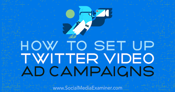 Como configurar campanhas de anúncios em vídeo no Twitter por Richa Pathak no Social Media Examiner.