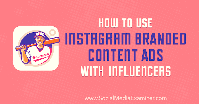 Como usar anúncios de conteúdo de marca do Instagram com influenciadores, por Himanshu Rauthan no Social Media Examiner.