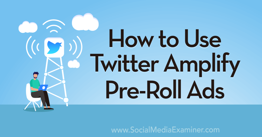 Como usar os anúncios precedentes do Amplify no Twitter por Anna Sonnenberg no Social Media Examiner.