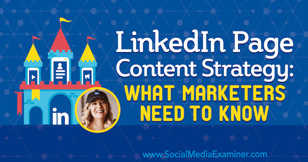 Estratégia de conteúdo da página do LinkedIn: o que os profissionais de marketing precisam saber, apresentando ideias de Michaela Alexis no podcast de marketing de mídia social.