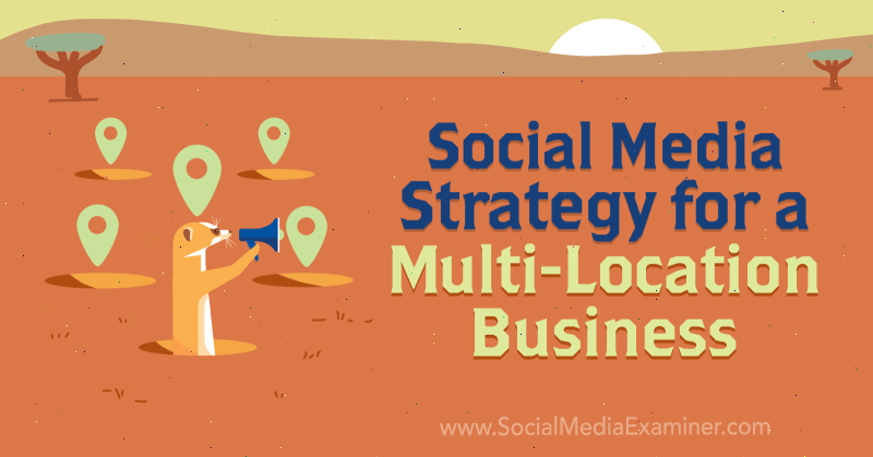 Estratégia de marketing de mídia social para uma empresa com vários locais por Joel Nomdarkham no Examiner de mídia social.