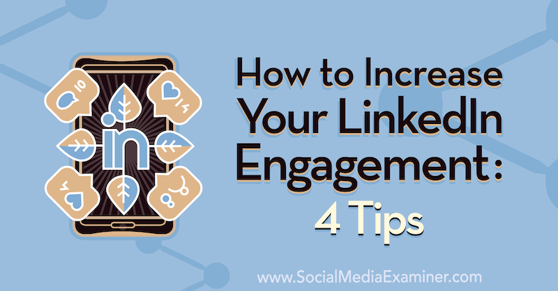 Como aumentar seu envolvimento no LinkedIn: 4 dicas: examinador de mídia social