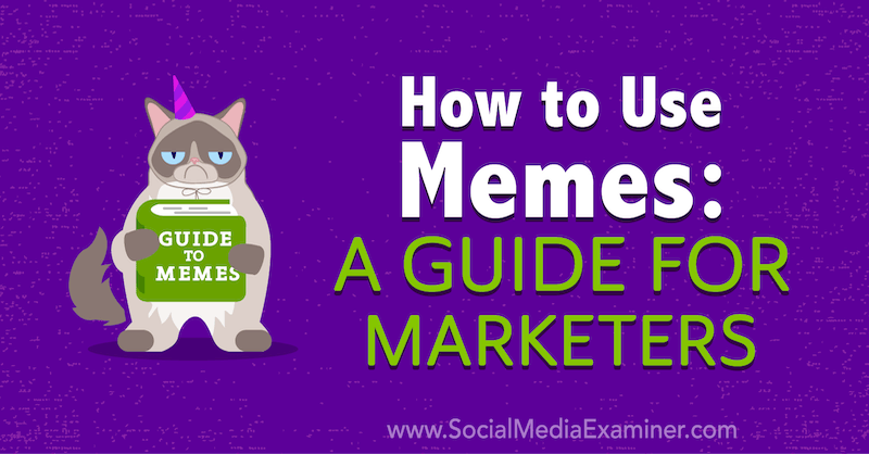 How to Use Memes: A Guide for Marketers por Julia Enthoven no Social Media Examiner.
