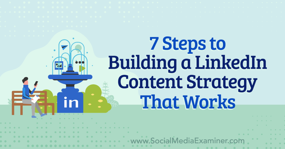 7 etapas para criar uma estratégia de conteúdo do LinkedIn que funcione por Anna Sonnenberg