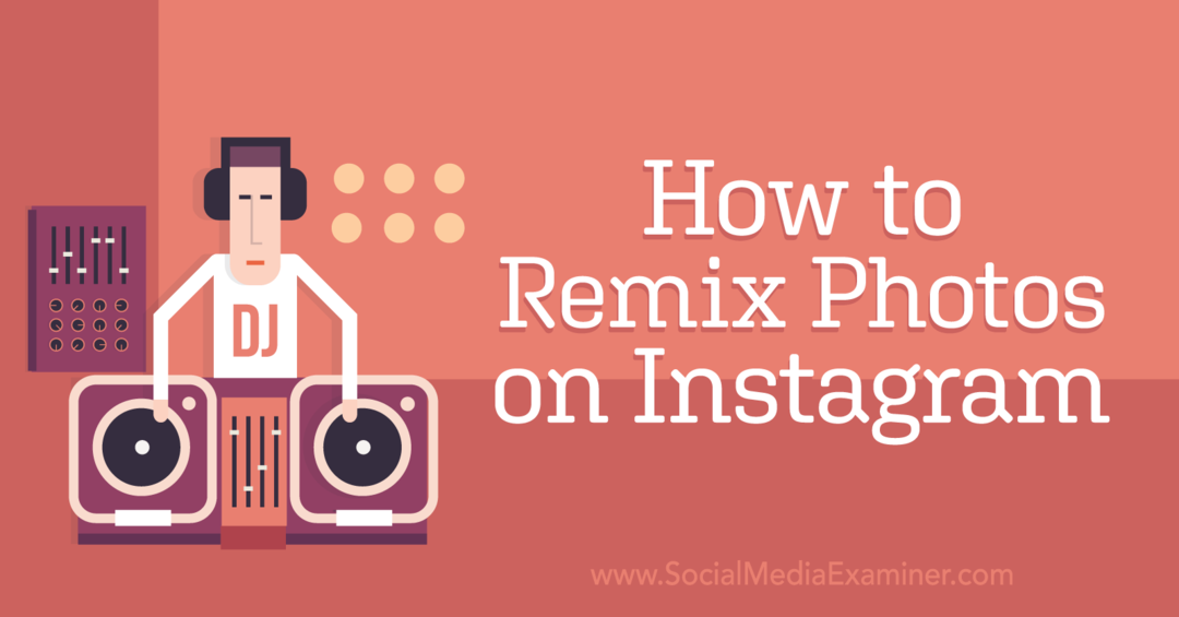 Como remixar fotos no Instagram - Social Media Examiner