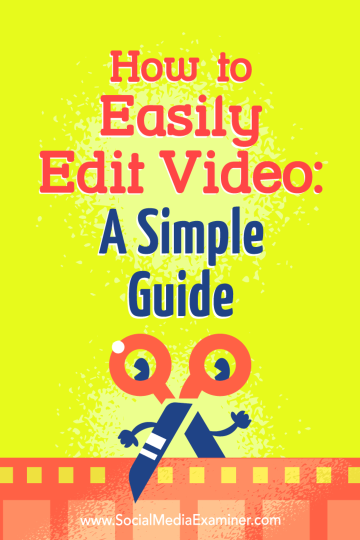 Hur man enkelt redigerar video: En enkel guide: Social Media Examiner