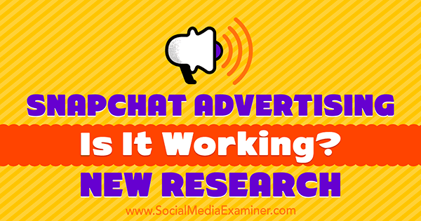 Publicidade no Snapchat: está funcionando? Nova pesquisa de Michelle Krasniak no examinador de mídia social.