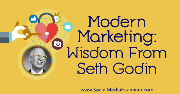 Marketing moderno: sabedoria de Seth Godin no podcast de marketing de mídia social.