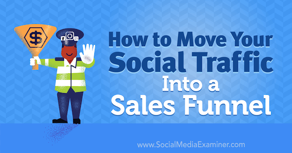 Como mover seu tráfego social para um funil de vendas por Mitt Ray no examinador de mídia social.