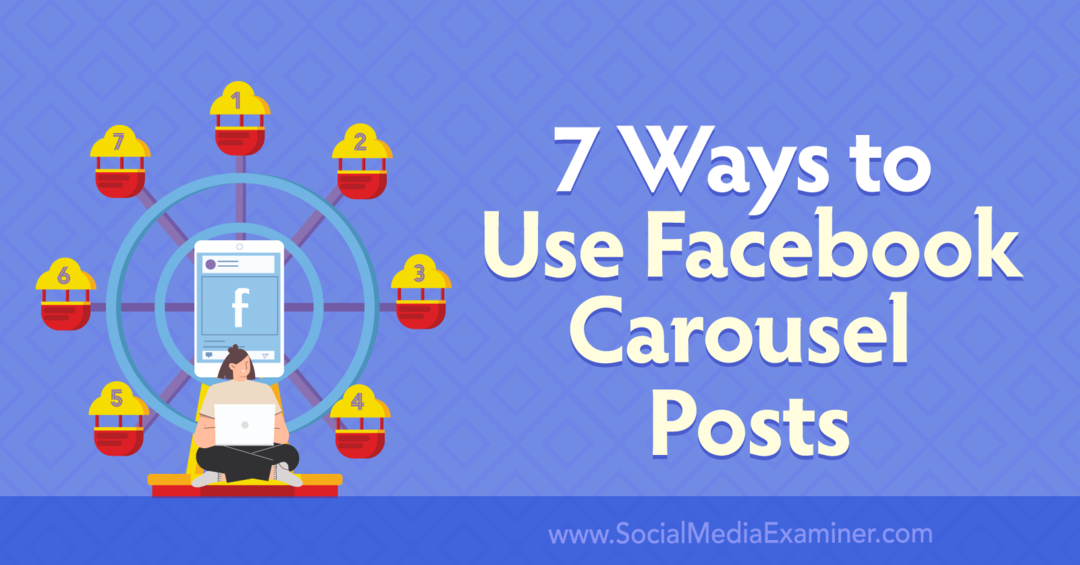 7 maneiras de usar as postagens do carrossel do Facebook: Social Media Examiner