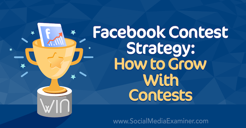 Estratégia do concurso do Facebook: como crescer com os concursos de Allie Bloyd no Social Media Examiner.