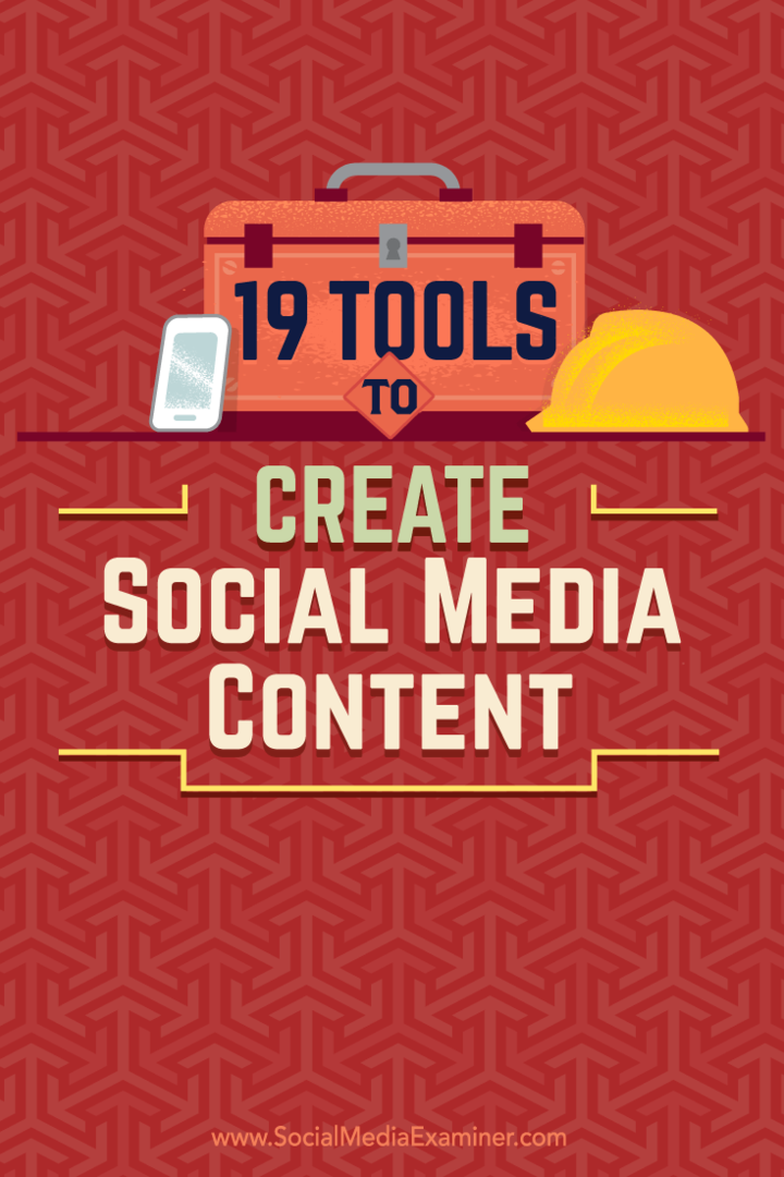 Dicas sobre 19 ferramentas que você pode usar para criar e compartilhar conteúdo nas redes sociais.