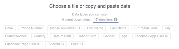 Você pode adicionar 17 identificadores de usuário aos dados que carrega no Facebook, mas sempre certifique-se de usar endereços de e-mail quando possível.
