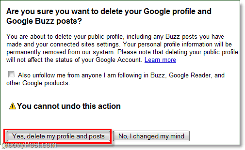 se tiver certeza de que deseja excluir suas postagens do Google Buzz, clique em Sim, exclua-me o perfil e as postagens e o Google Buzz desaparecerá!