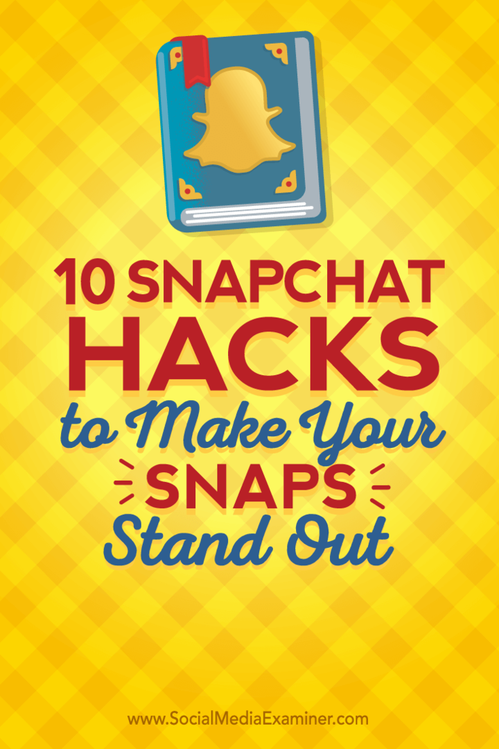 Dicas sobre dez hacks do Snapchat que você pode usar para se destacar.