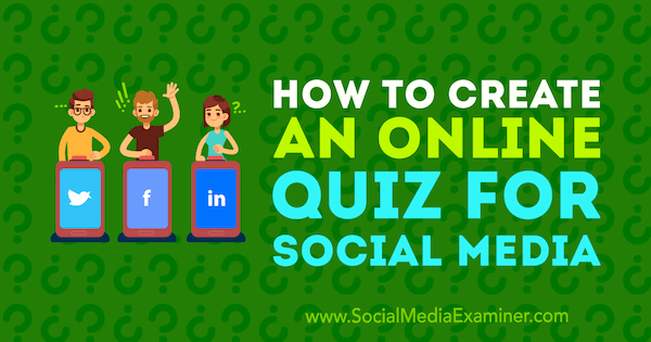 Como Criar um Quiz Online para Redes Sociais por Marcus Ho no Social Media Examiner.