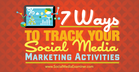 sete maneiras de acompanhar o marketing de mídia social