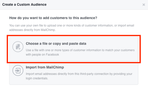 Selecione Escolher um arquivo ou Copiar e colar os dados para criar seu público de e-mail personalizado do Facebook.