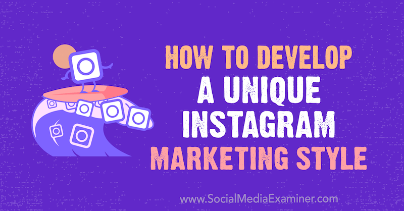 Como desenvolver um estilo único de marketing no Instagram por Maham S. Chappal on Social Media Examiner.