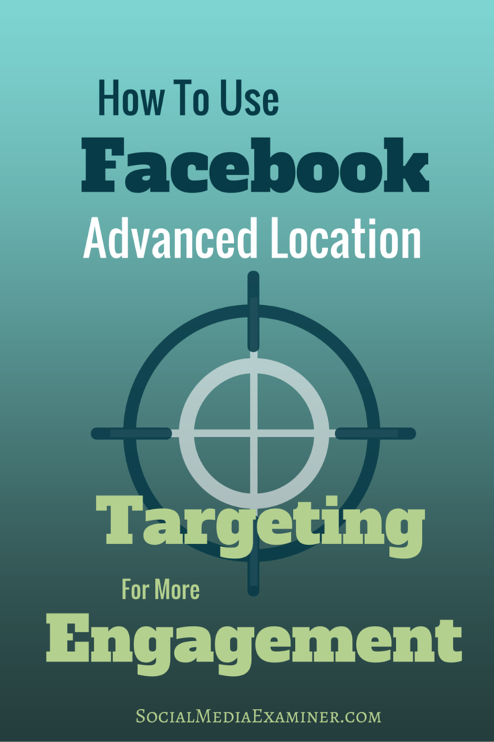 Como usar o local de destino avançado do Facebook para obter mais envolvimento: examinador de mídia social