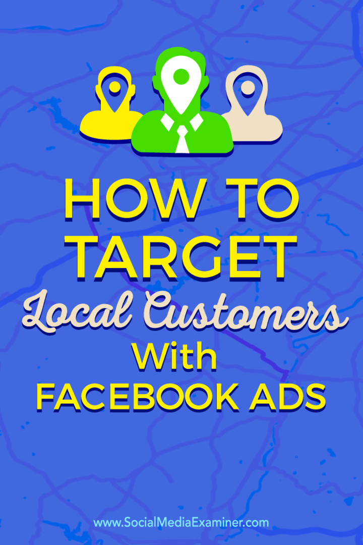 Dicas sobre como se conectar com seus clientes locais usando anúncios direcionados do Facebook.