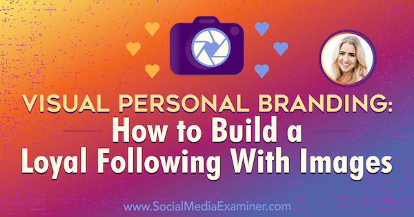 Visual Personal Branding: como construir seguidores leais com imagens que apresentam ideias de Jenna Kutcher no podcast de marketing de mídia social.