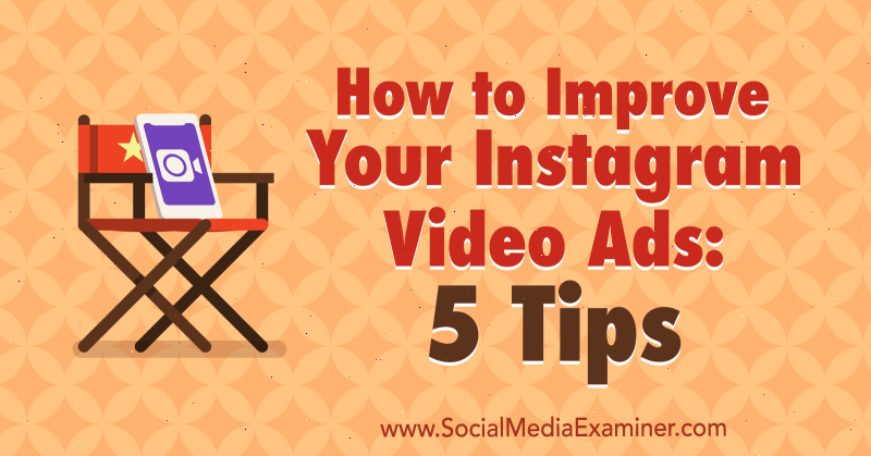 Como melhorar seus anúncios em vídeo no Instagram: 5 dicas de Mitt Ray no Examiner de mídia social.