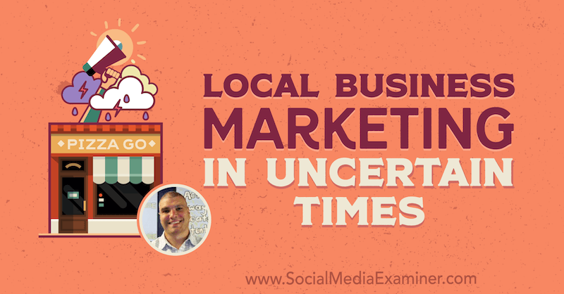 Marketing de empresas locais em tempos incertos, apresentando ideias de Bruce Irving no podcast de marketing de mídia social.