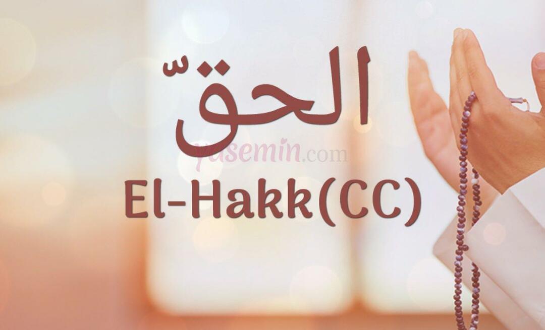 O que significa Al-Hakk (cc) de Esma-ul Husna? Quais são as virtudes de al-Hakk?