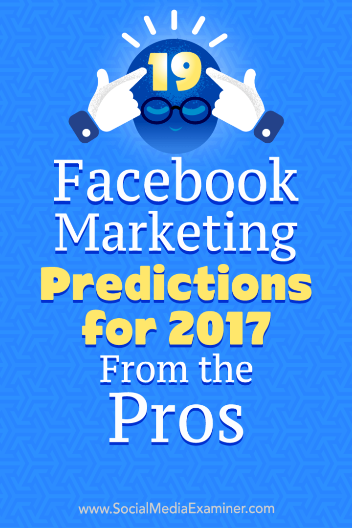 19 Previsões de marketing do Facebook para 2017 dos profissionais por Lisa D. Jenkins on Social Media Examiner.