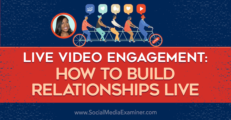 Envolvimento com vídeo ao vivo: como construir relacionamentos ao vivo com insights de Janine Cummings no podcast de marketing de mídia social.