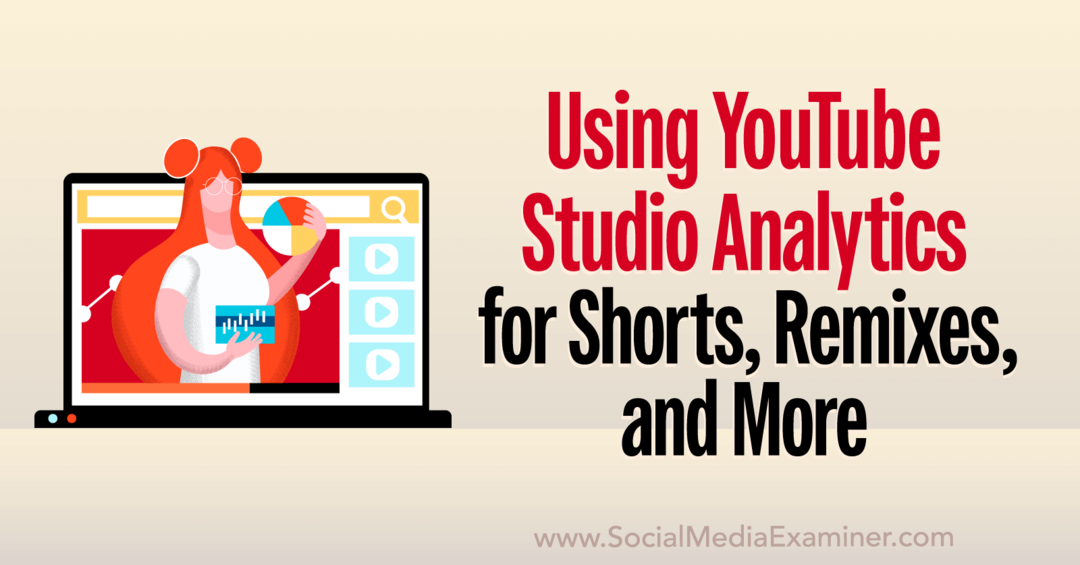 YouTube Studio Analytics: como analisar curtas, remixes, vídeos e muito mais - Social Media Examiner