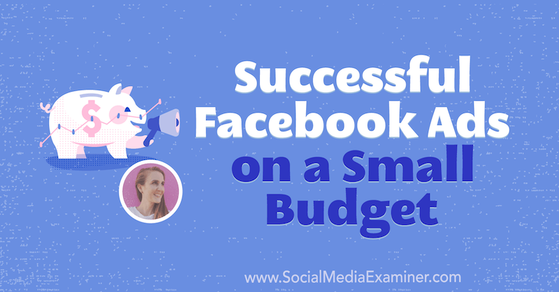 Anúncios bem-sucedidos do Facebook com um orçamento pequeno: examinador de mídia social