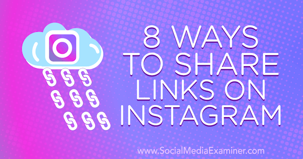 8 maneiras de compartilhar links no Instagram por Corinna Keefe no Social Media Examiner.