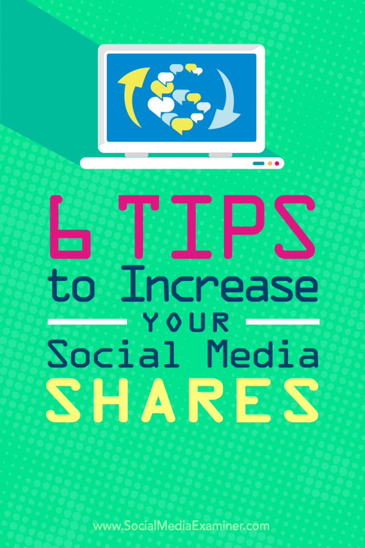Dicas sobre seis maneiras de aumentar o compartilhamento em seu conteúdo de mídia social.