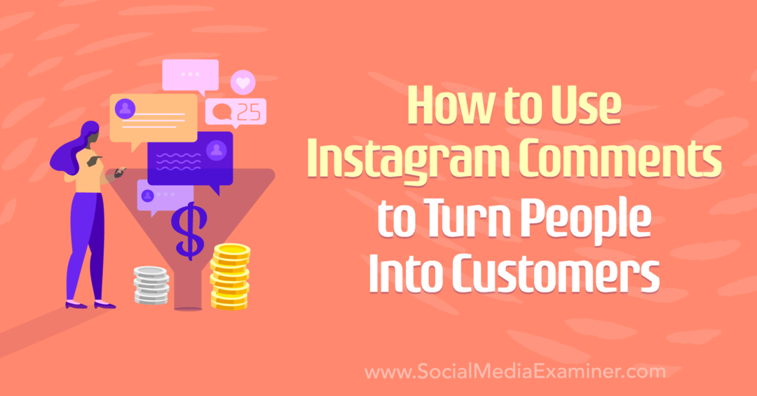 Como usar os comentários do Instagram para transformar pessoas em clientes por Anna Sonnenberg no Social Media Examiner.