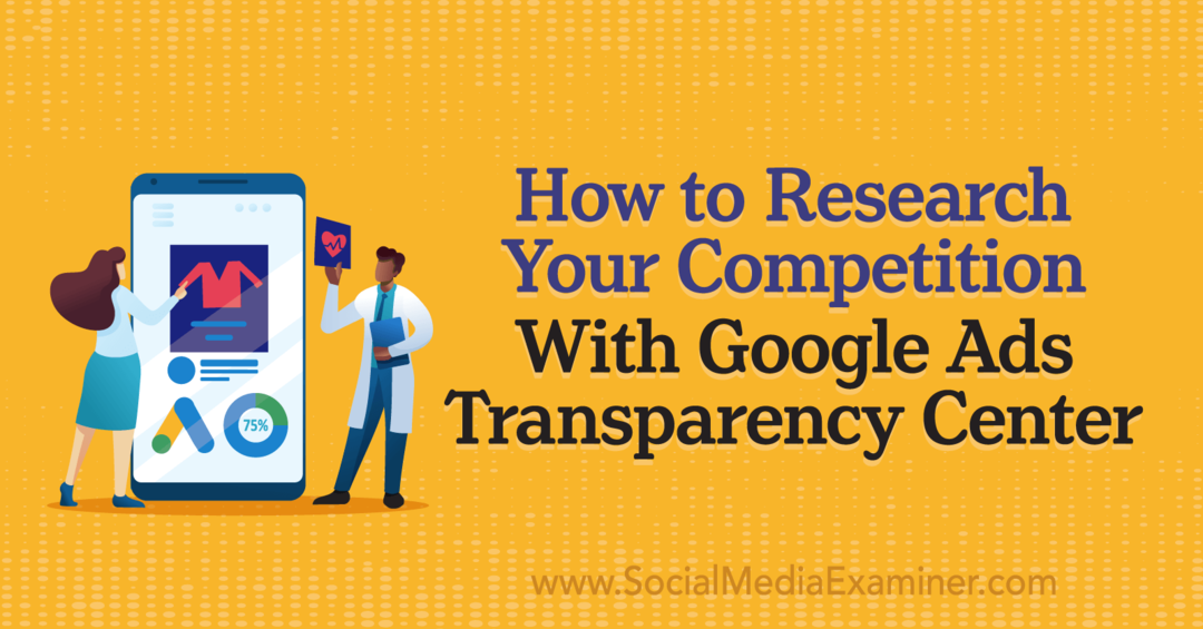 Como pesquisar sua concorrência com o Google Ads Transparency Center por Social Media Examiner