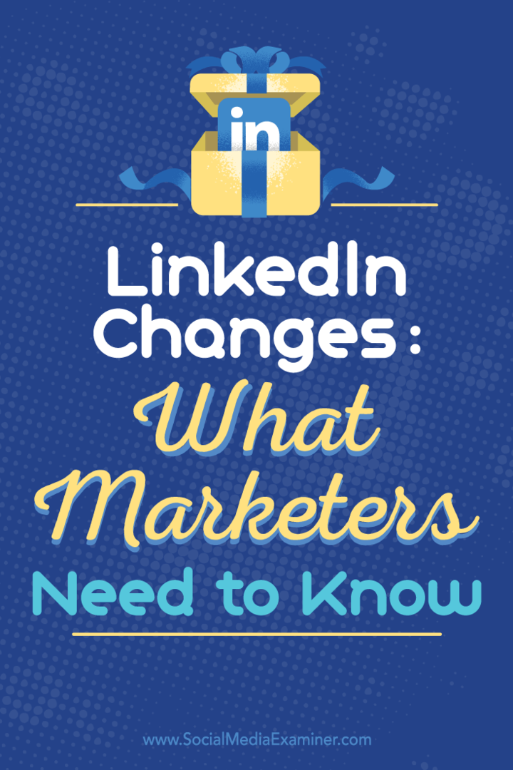 Mudanças no LinkedIn: O que os profissionais de marketing precisam saber por Viveka von Rosen no Social Media Examiner.
