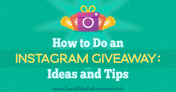 How to Do an Instagram Giveaway: Ideas and Tips de Jenn Herman no Social Media Examiner.