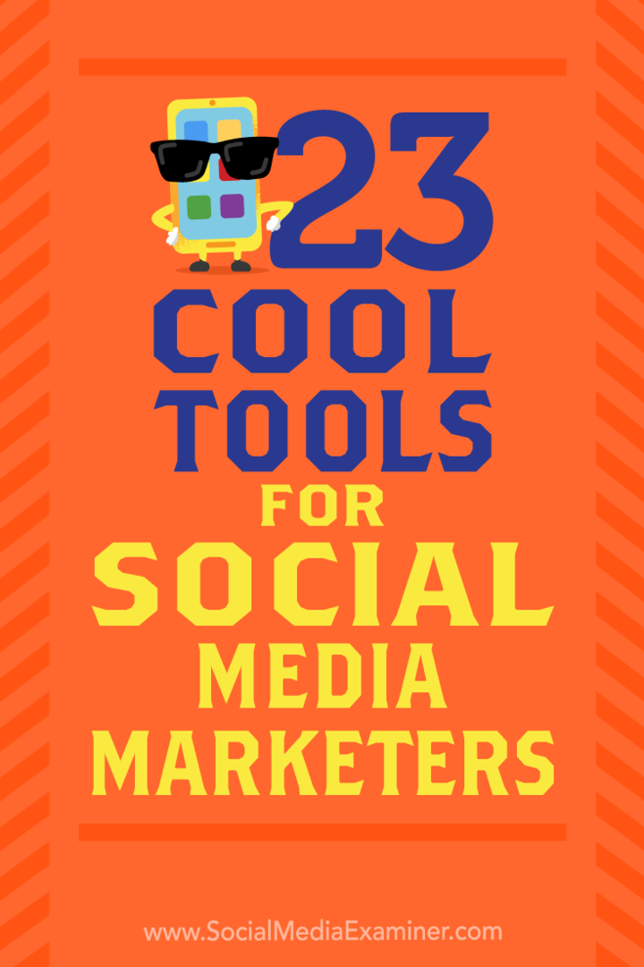 23 Cool Tools for Social Media Marketers, de Mike Stelzner no Social Media Examiner.