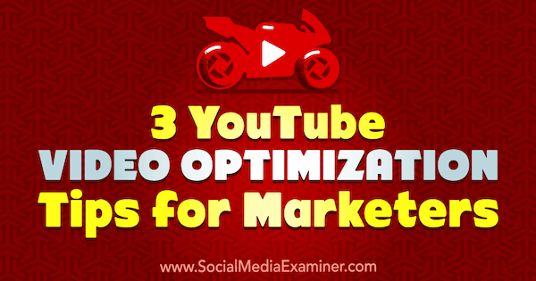 3 Dicas de otimização de vídeo do YouTube para profissionais de marketing por Richa Pathak no Examiner de mídia social.
