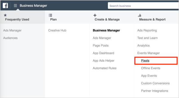 Para localizar o código de rastreamento de pixel do Facebook no Business Manager, abra o menu no canto superior esquerdo e selecione a opção Pixels na coluna Gerenciar e relatar.