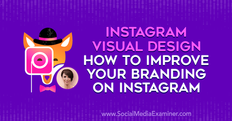 Projeto visual do Instagram: como melhorar sua marca no Instagram, apresentando ideias de Kat Coroy no podcast de marketing de mídia social.