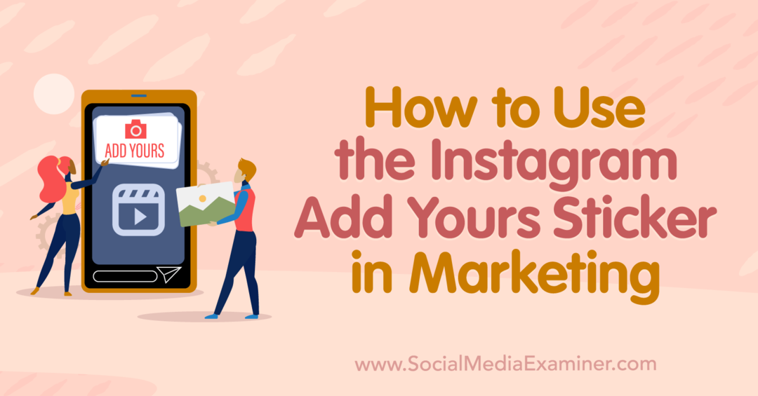 Como usar o adesivo Add Yours do Instagram no marketing: Social Media Examiner