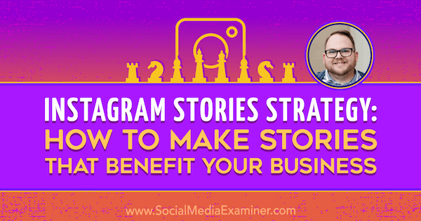 Estratégia para histórias no Instagram: como fazer histórias que beneficiem sua empresa, com ideias de Tyler J. McCall no podcast de marketing de mídia social.