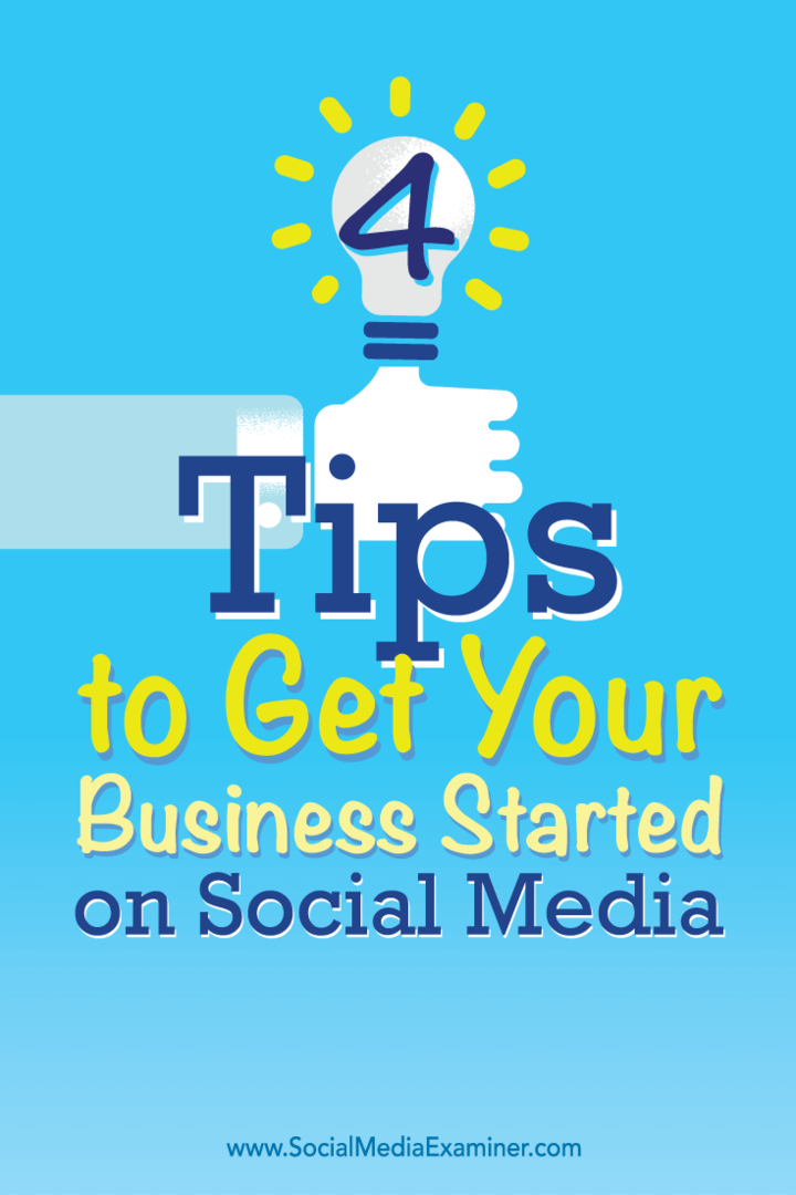 Dicas sobre quatro maneiras de começar sua pequena empresa nas mídias sociais.