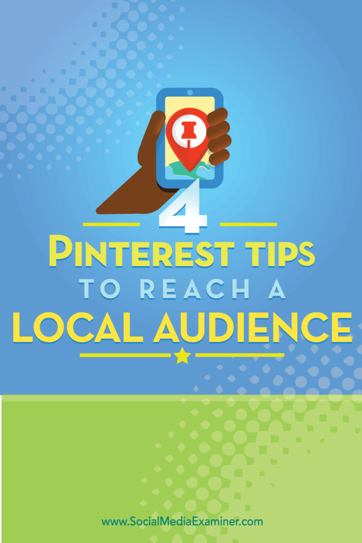 Dicas sobre quatro maneiras de alcançar um público local do Pinterest.