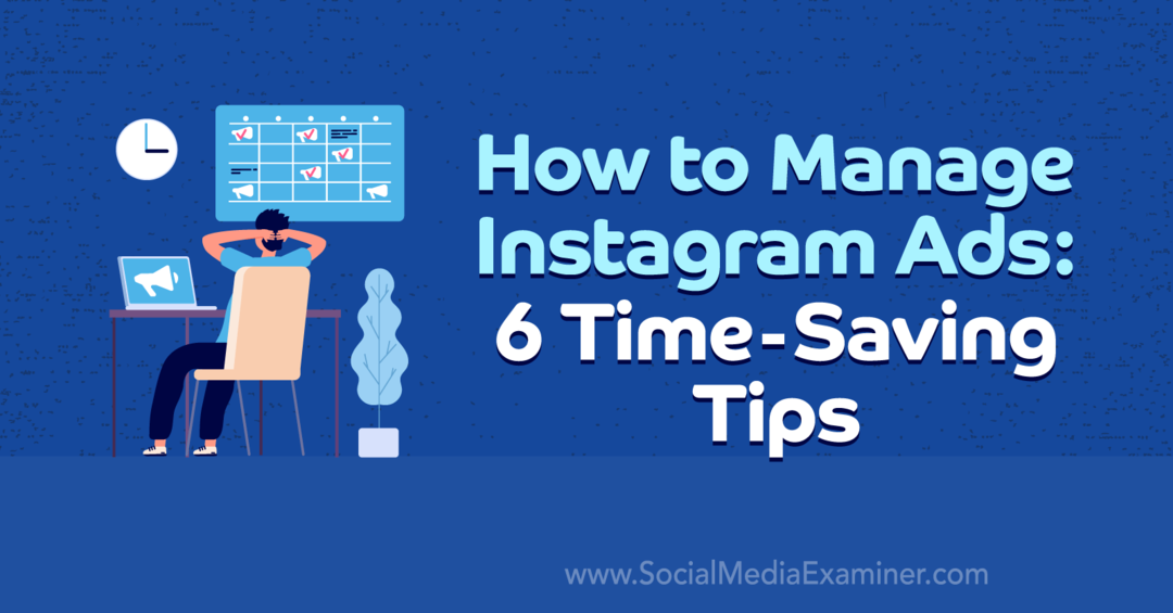 Como gerenciar anúncios do Instagram: 6 dicas para economizar tempo por Anna Sonnenberg